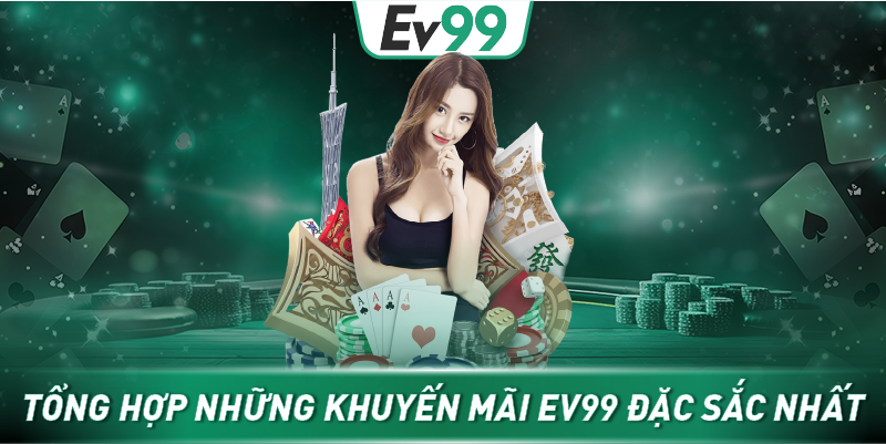 Tổng hợp những khuyến mãi EV99 đặc sắc nhất